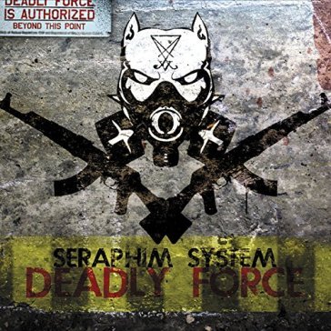Deadly force - SERAPHIM SYSTEM