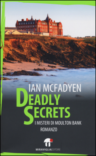 Deadly secrets. I misteri di Moulton Bank - Ian McFadyen