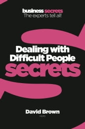 Dealing with Difficult People (Collins Business Secrets)