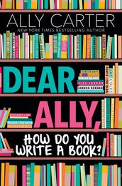 Dear Ally, How Do You Write a Book?