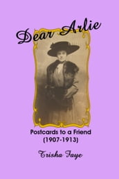 Dear Arlie: Postcards to a Friend (1907-1913)