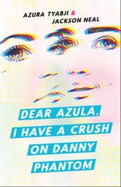 Dear Azula, I Have a Crush on Danny Phantom