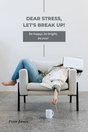 Dear Stress, Let s break up!