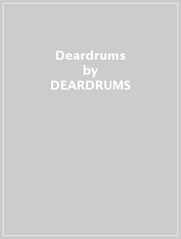 Deardrums - DEARDRUMS
