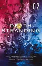 Death Stranding - Death Stranding: The Official Novelization Volume 2