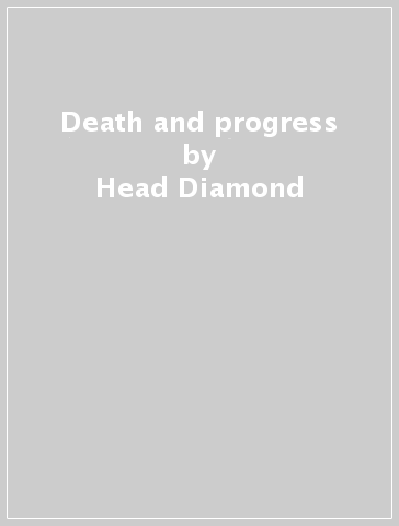 Death and progress - Head Diamond