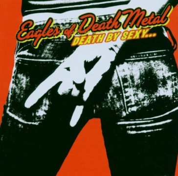 Death by sexy - Eagles Of Death Metal