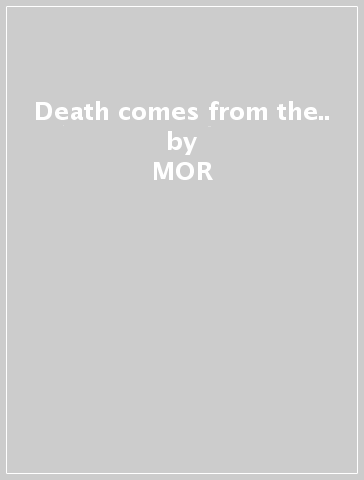 Death comes from the.. - MOR - Liholesie