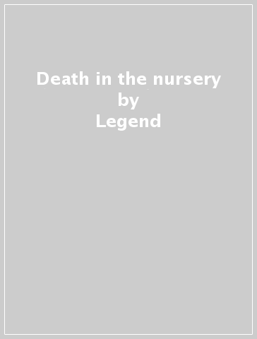 Death in the nursery - Legend