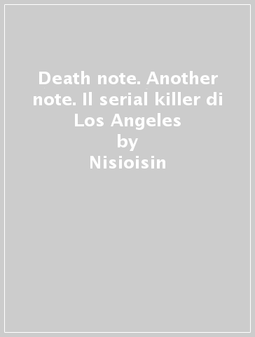 Death note. Another note. Il serial killer di Los Angeles - Nisioisin