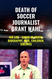 Death of Soccer journalist Grant Wahl