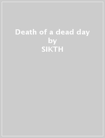 Death of a dead day - SIKTH