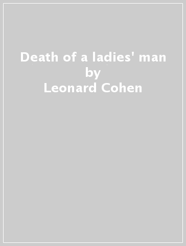 Death of a ladies' man - Leonard Cohen