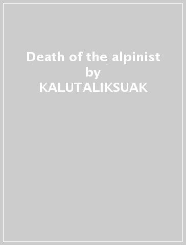 Death of the alpinist - KALUTALIKSUAK