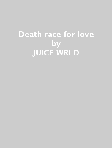 Death race for love - JUICE WRLD