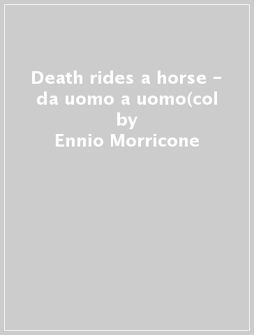 Death rides a horse - da uomo a uomo(col - Ennio Morricone