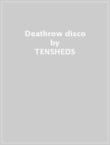 Deathrow disco - TENSHEDS
