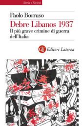 Debre Libanos 1937. Il più grave crimine di guerra dell