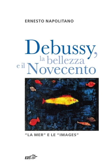 Debussy, la bellezza e il Novecento - Ernesto Napolitano