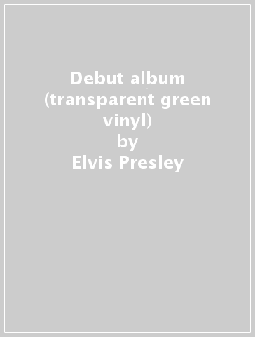 Debut album (transparent green vinyl) - Elvis Presley