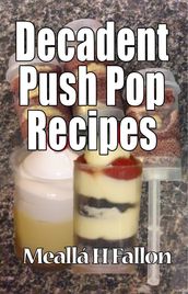 Decadent Push Pop Recipes