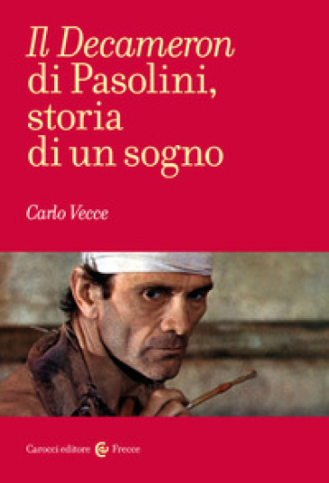 Il «Decameron» di Pasolini, storia di un sogno - Carlo Vecce