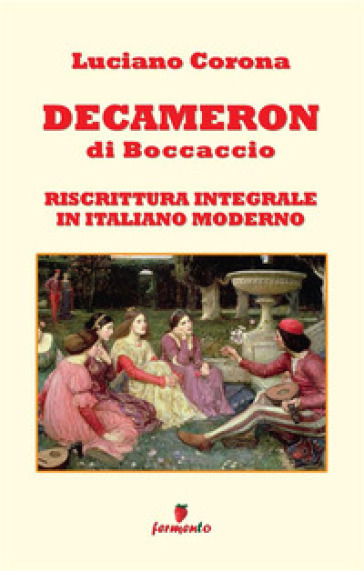 Decameron. Riscrittura integrale in italiano moderno. Nuova ediz. - Giovanni Boccaccio - Luciano Corona