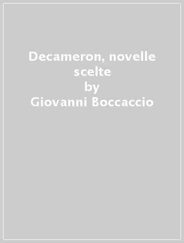 Decameron, novelle scelte - Giovanni Boccaccio