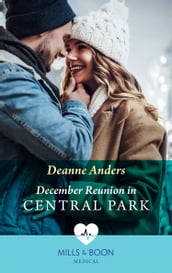 December Reunion In Central Park (The Christmas Project, Book 2) (Mills & Boon Medical)