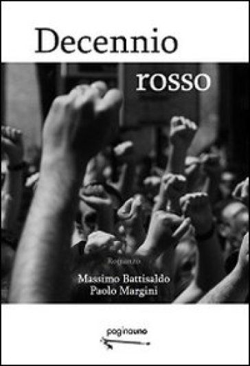 Decennio rosso - Massimo Battisaldo - Paolo Margini