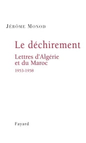 Le Déchirement. Lettres d Algérie et du Maroc 1953-1958