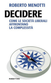 Decidere. Come le società liberali affrontano la complessità