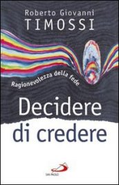 Decidere di credere. Ragionevolezza della fede