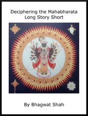 Deciphering Mahabharata, Long Story Short