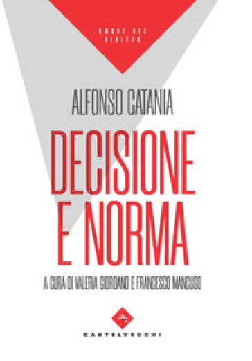Decisione e norma - Alfonso Catania