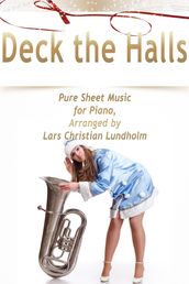 Deck the Halls Pure Sheet Music for Piano, Arranged by Lars Christian Lundholm