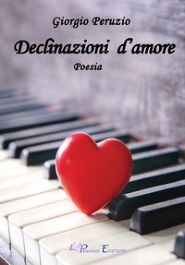 Declinazioni d'amore - Giorgio Peruzio