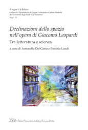 Declinazioni dello spazio nell opera di Giacomo Leopardi. Tra letteratura e scienza