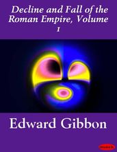 Decline and Fall of the Roman Empire, Volume 1