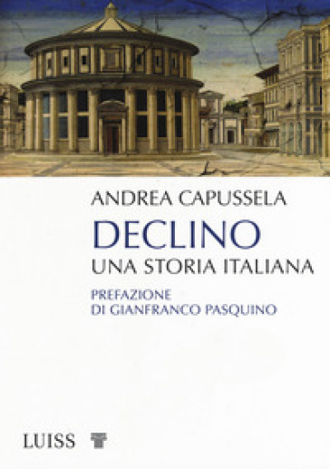 Declino. Una storia italiana - Andrea Capussela