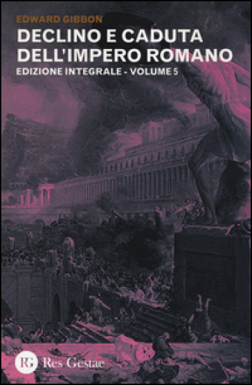 Declino e caduta dell'impero romano. Ediz. integrale. 5. - Edward Gibbon