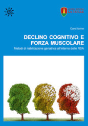 Declino cognitivo e forza muscolare. Metodi di riabilitazione geriatrica all interno delle RSA