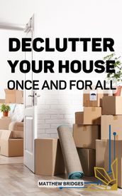 Declutter Your House Once And For All