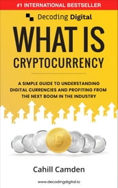 Decoding Digital: What Is Cryptocurrency