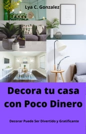 Decora tu Casa con Poco Dinero Decorar Puede Ser Divertido y Gratificante