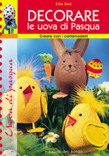 Decorare le uova di Pasqua - Erika Bock