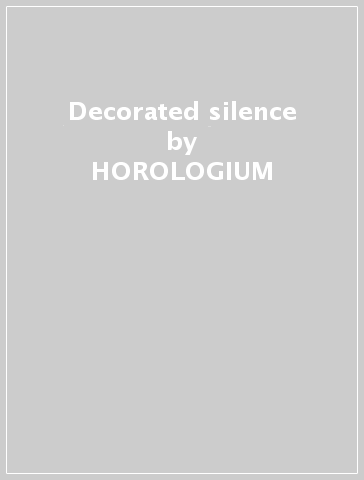 Decorated silence - HOROLOGIUM & K. MEIZTER