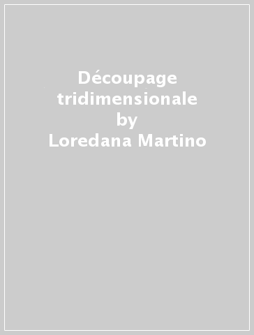 Découpage tridimensionale - Loredana Martino - Aziza Karrara