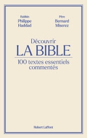 Découvrir La Bible - 100 textes essentiels commentés