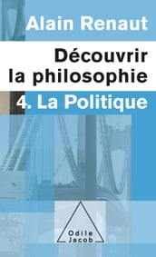 Découvrir la philosophie 4 : La Politique